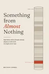 Cover of Something from Almost Nothing